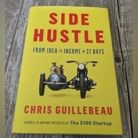 Other - Side Hustle : From Idea to Income in 27 Days by Chris Guillebeau Hardcover Book